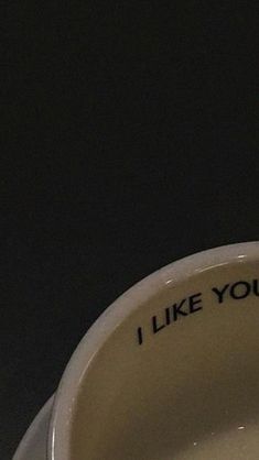 a white porcelain bowl with writing on it that says, i like you so much