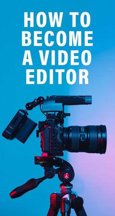 a video camera sitting on top of a tripod with the words how to become a video editor