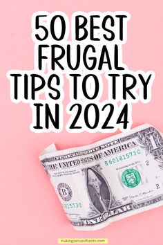 a hundred dollar bill with the words 50 best frugal tips to try in 2021