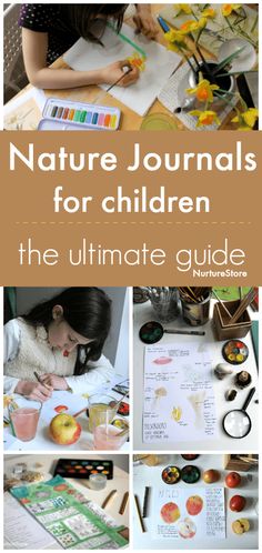 the ultimate guide to nature journals for children with pictures and text overlaying it