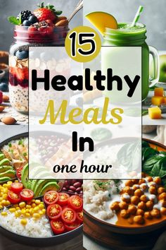 healthy meals with text overlay that reads 15 healthy meals in one hour