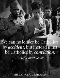 two men standing next to each other with a quote on the bottom saying, we can no longer be catholics by accident, but instead must