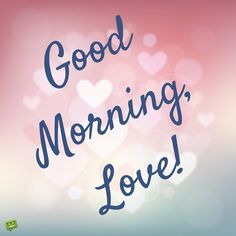 the words good morning love are written on a blurry background