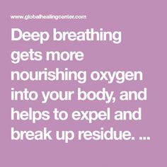 Deep breathing gets more nourishing oxygen into your body, and helps to expel and break up residue. Here are some deep breathing exercises to aid your lung cleanse. Lung Cleansing, My Health