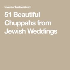 the words 51 beautiful chupas from jewish weddings