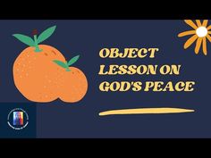 an orange with the words object lesson on god's peace