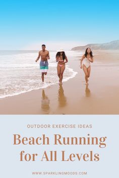 three people running on the beach with text overlay reading outdoor exercise ideas beach running for all levels