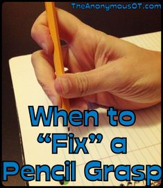 a person holding a pencil and writing on a piece of paper with the words when to fix, a pencil grasp