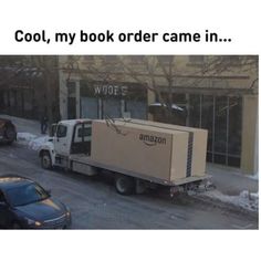 an amazon box truck parked in front of a building with the words cool, my book order came in