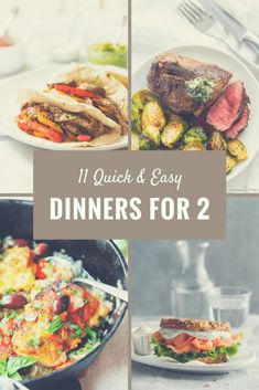 four different pictures with the words 11 quick and easy dinners for 2