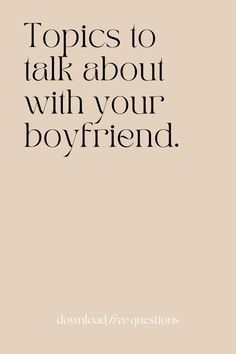 a quote that says, topics to talk about with your boyfriend