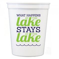 a white cup with the words what happens at the lake stays at the lake