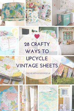 many different pictures with the words 28 crafty ways to upcycle vintage sheets on them