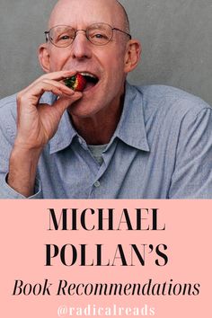 Michael Pollan's Book Recommendations @ Radical Reads Michael Pollan, List Challenges, Reading Lists, Book Recommendations, Favorite Books, Books To Read, Reading