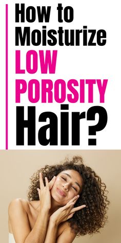 Discover the best ways to moisturize low porosity hair with this comprehensive guide. Learn essential tips and techniques to keep your locks hydrated and healthy. Find out how to create a tailored hair care routine for low porosity hair that will leave your tresses looking gorgeous and well-nourished. Low Porosity Hair Care Tips, Low Porosity Hair Care Routine, Low Porosity Curly Hair, Low Porosity Hair Care, Porous Hair, Wavy Hair Care