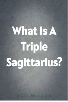 What Is A Triple Sagittarius? - attractiondiary.com