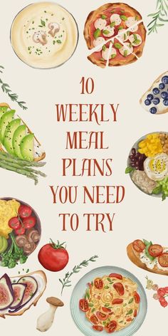 the words 10 weekly meal plans you need to try in front of an image of food