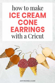 how to make ice cream cone earrings with a cricut