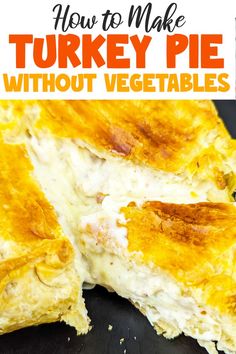 how to make turkey pie without vegetables in the oven with text overlay that reads, how to make turkey pie without vegetables