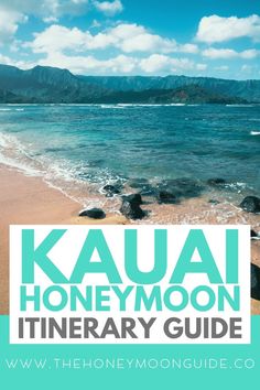 the kauai honey moon itinerary guide with text overlay that reads, kauai honey moon itinerary guide