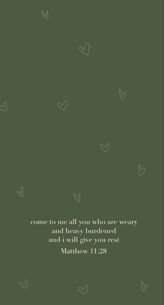 a green background with white hearts and the words, come to me all you who are very