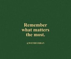 a green book cover with the words,'remember what matters the most'on it