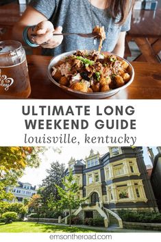 the ultimate long weekend guide to lonsville, kentucky