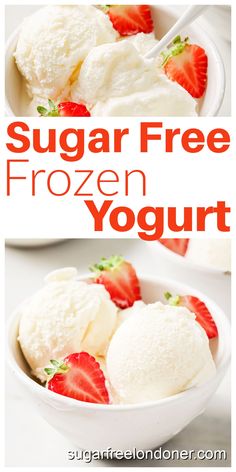 a bowl filled with ice cream and strawberries next to the words sugar free frozen yogurt