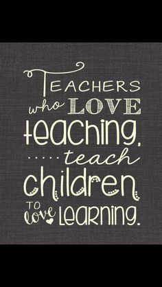 a chalkboard with the words teachers who love teaching teach children to love learning on it