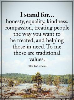 an image with the quote i stand for honesty, quality, kindness, comparison, treating people to be treated, and helping those in need