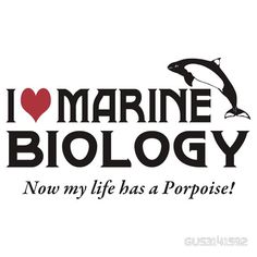 i love marine biology now my life has a purpose