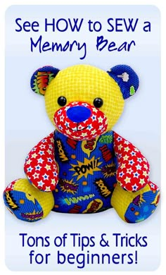 a teddy bear with the words see how to sew a memory bear tons of tips and tricks for beginners