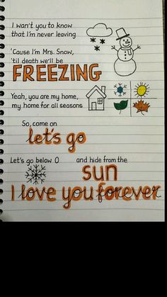 a notebook with writing on it that says freezing let's go sun i love you forever