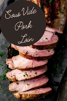 sliced pork loin on a plate with parsley garnish and the words sous vide pork loin above it