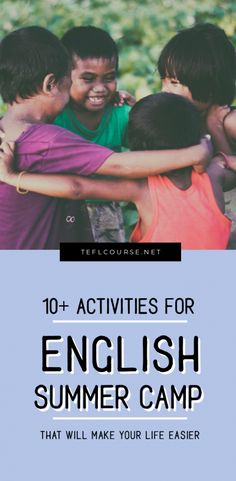 children hugging each other with the text 10 activities for english summer camp that will make your life easier