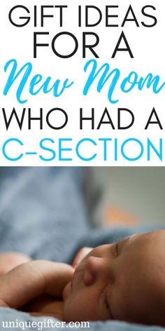 a baby sleeping on top of a bed with the words, gift ideas for a new mom who had a c - section