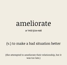 the words ameliorate and v to make a bad situation better she attempted to annotate their relationship, but it was too late