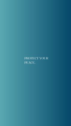 a blue background with the words protect your peace