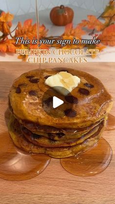 this is your sign to make pumpkin chocolate chip pancakes with syrup and butter on top