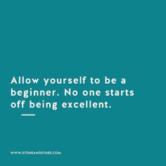 a quote about being excellent on a blue background with the words allow yourself to be a beginner, no one starts off being excellent