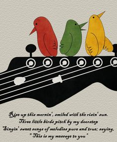 there are three little birds sitting on top of a guitar string with the words, three little birds