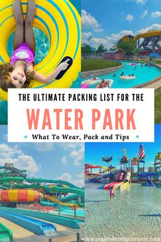 the ultimate water park for kids with text overlay that reads, the ultimate packing list for the water park what to wear, pack and tips