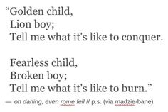 the words are written in black and white on a sheet of paper that says, golden child, lion boy tell me what it's like to conquer