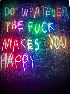 Neon Signs Quotes, Neon Quotes, Neon Words, Dope Quotes, Rainbow Aesthetic, Neon Aesthetic, Life Is Too Short, Make Happy, Favorite Words