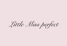 the word little miss perfect written in black ink on a pale pink background with an ornate font