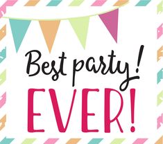 the words best party ever are in pink, green, yellow and blue with bunting