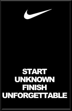 a black and white poster with the words start unknown finish unforgettable