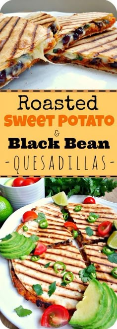 grilled sweet potato and black bean quesadillas with avocado on the side