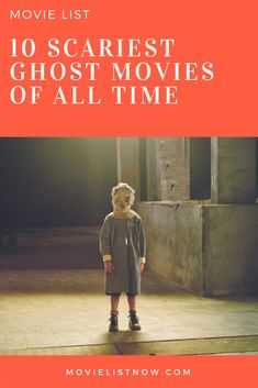 a little boy standing in the middle of an empty room with text overlay that reads movie list 10 scariest ghost movies of all time