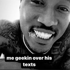 a man with tattoos and piercings on his chest smiles at the camera while he has text reading, tokyo me geekin over his texts